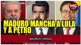 MADURO MANCHA A LULA Y A PETRO ❌ Opinión de Mauricio Vargas [upl. by Mayce27]