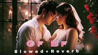 Gf Bf song SlowedampReverb Best hiphop [upl. by Elleved]