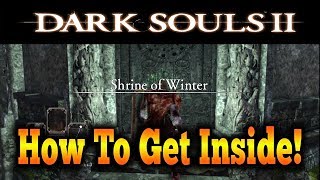 Dark Souls 2  How To Get Inside Shrine Of Winter [upl. by Kirstyn612]