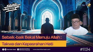 Sebaikbaik Bekal Menuju Allah Takwa dan Kepasrahan Hati  kuliahsemangatpagi 1134 [upl. by Lombardy]