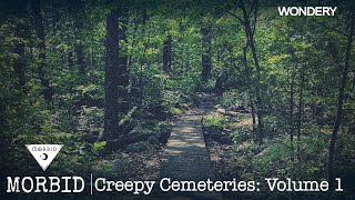 Creepy Cemeteries Volume 1  Morbid  Podcast [upl. by Ekal]