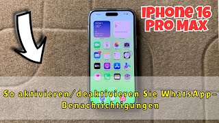 So aktivierendeaktivieren Sie WhatsAppBenachrichtigungen auf dem iPhone 16 Pro Max [upl. by Ardnauq]