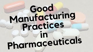 Good Manufacturing Practices  GMP in Pharmaceuticals [upl. by Annaeel]