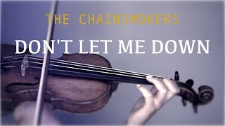 The Chainsmokers  Dont Let Me Down for violin and piano COVER [upl. by Ytteb]