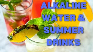 Beat the Heat with Alkaline Water Summer Drinks [upl. by Ellehcirt]