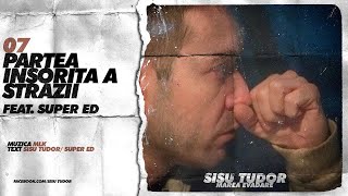 Sisu Tudor  Partea Insorita A Strazii feat Super ED [upl. by Carin487]