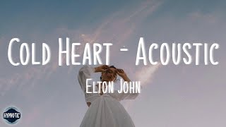 Elton John  Cold Heart  Acoustic lyrics [upl. by Atinyl]