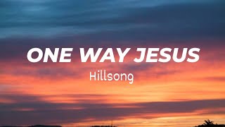 ONE WAY JESUS Hillsong lyrics video [upl. by Merline]