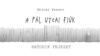 A Pál utcai fiúk  6 fejezet [upl. by Awram]