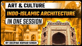 Art amp Culture  Indo Islamic Architecture  By Deepak Kumar Singh [upl. by Assirt]