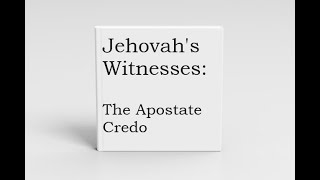 Jehovahs Witnesses The Apostate Credo ExJW [upl. by Liamaj449]