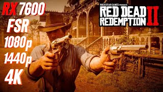 Red Dead Redemption 2 RX 7600 FPS TEST  RDR2 RX 7600 amp i5 12400F Benchmark 1080p1440p4K [upl. by Eellah]