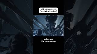 WHICH XENOMORPH FORM IS THA SCARIEST movie trendingshorts viralshorts fyp [upl. by Erodroeht264]