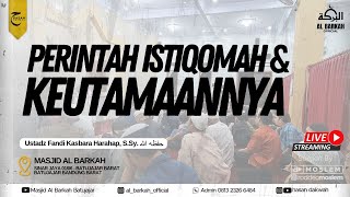 LIVE Ustadz Fandi Kasbara Harahap S Sy حفظه الله  Perintah Istiqomah dan Keutamaannya [upl. by Pik]