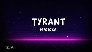 Masicka  Tyrant Lyrics [upl. by Kempe]