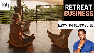 How to Easily Start a Retreat Business  Retreat Center  Wellness Retreat [upl. by Conrado]