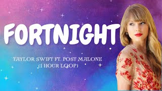 1 Hour Loop FORTNIGHT  TAYLOR SWIFT ft POST MALONE with Lyrics [upl. by Annoda]