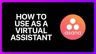 How To Use Asana As A Virtual Assistant Tutorial [upl. by Bendick]