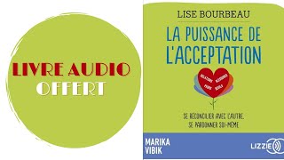 Livre Audio Offert La puissance de lacceptation De  Lise Bourbeau Livre Audio [upl. by Laohcin]