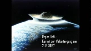 Roger Liebi  Kommt der Weltuntergang am 21122012 [upl. by Fleurette]