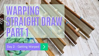 Day 2  Warping Straight Draw Part 1 [upl. by Bayless]