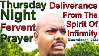 Thursday Night FERVENT PRAYER  Lets Pray Against The Spirit Of Infirmity [upl. by Anitahs]