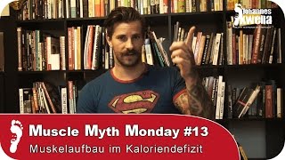 Muskel Mythos 13  quotMuskelaufbau ist im Kaloriendefizit nicht möglichquot [upl. by Attehcnoc459]