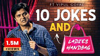 10 JOKES amp LADIES HANDBAG  VIPUL GOYAL STANDUP COMEDY [upl. by Lebatsirc]