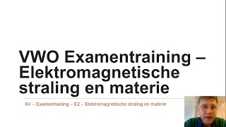 Examentraining Natuurkunde VWO  Elektromagnetische straling en materie [upl. by Ardnasirk]