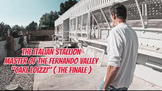 THE ITALIAN STALLION MASTER OF FERNANDO VALLEY “CARL LOIZZI”  THE FINALE [upl. by Adnalu]