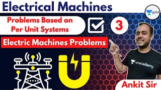 Problems Based on Per Unit Systems  L3  Electrical Machines  GATE 2022  AnkitGoyal [upl. by Sutsugua195]