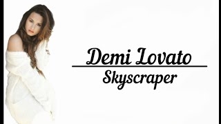 Demi Lovato  Skyscraper Lyrics [upl. by Chevy363]