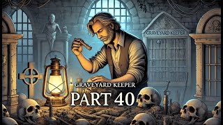 Graveyard Keeper Walkthrough Part 40  Reaching the Maximum of 26 White Skulls in a Body [upl. by Weaks]