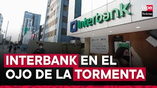 Interbank reconoce que datos de sus clientes fueron expuestos lo que se sabe sobre esta situación [upl. by Redmond]