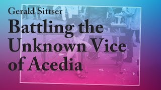 Shortcuts to Excellence Battling the Unknown Vice of Acedia  Gerald Sittser [upl. by Norrag]