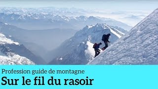 Sur le fil du rasoir  Profession guide de montagne 5 [upl. by Ahsait198]