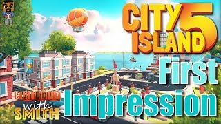 City Island 5  First Impressions [upl. by Eignat]