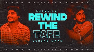 Rewind The Tape I Amar Singh Chamkila I Gurdas Maan I Signature by SB I RB Effects films I [upl. by Esinyt]