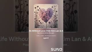 Life Without Love Trần Kim Lan amp AITiếng Anh [upl. by Violette]