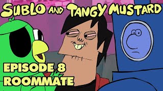 Sublo and Tangy Mustard 8  Roommate [upl. by Blood]