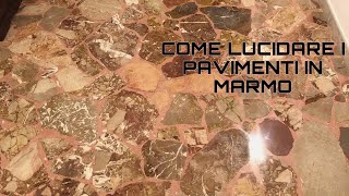 COME LUCIDARE I PAVIMENTI IN MARMO E GRANIGLIA [upl. by Heid]