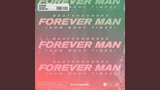 Forever Man How Many Times [upl. by Eimas]