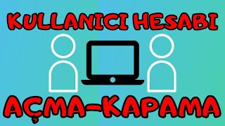 Bilgisayarda Yeni Kullanıcı Oturumu Açma ve Kullanıcı Hesabı Silme  Misafir Oturumu Açma ve Silme [upl. by Ilan]