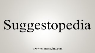 How To Say Suggestopedia [upl. by Nobie]