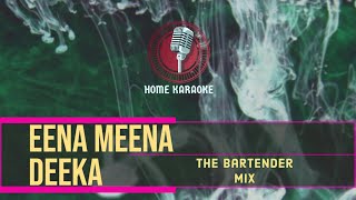 Eena Meena Deeka  F Solo  The Bartender Mix  Home Karaoke [upl. by Yenattirb134]