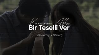 Kamuran Akkor  Bir Teselli Ver Speed up  Sözleri [upl. by Sebastian401]