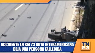 Accidente en km 23 ruta Interamericana deja una persona fallecida [upl. by Shawnee]