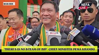 quotTHERES IS NO BTEAM OF BJPquot CHIEF MINISTER PEMA KHANDU [upl. by Hareehahs998]