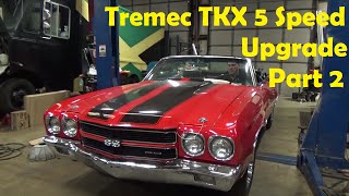 Tremec TKX 5 Speed Upgrade Continues on the 1970 Chevelle SS Convertible Part 2 [upl. by Allit]