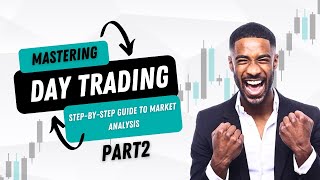 Mastering Day Trading A StepbyStep Guide to Market PART 2 [upl. by Dinan]